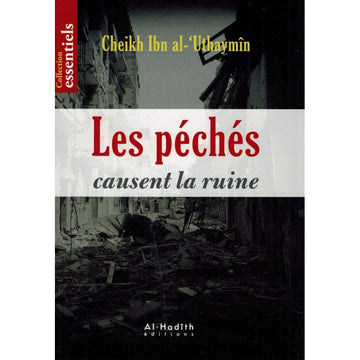 Les péchés causent la ruine – Cheikh Ibn al-'Uthaymîn -  Al Hadith