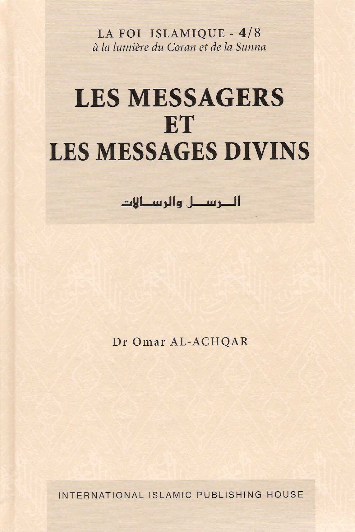 Les Messagers et les Messages Divins - Dr Omar Al Achqar