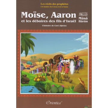 Moïse, Aaron Et Les Déboires Des Fils D'Israël (l'histoire De Coré Qârûn) - Orientica | Al Niya