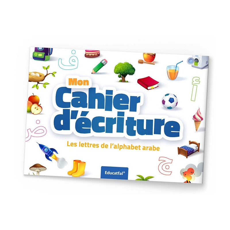 Mon Cahier D'écriture - Les Lettres De L'alphabet Arabe - Educatfal