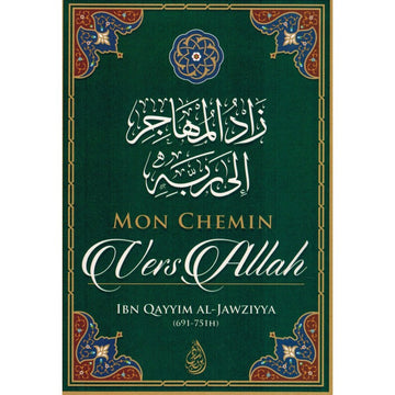 Mon Chemin vers Allah - Ibn Qayyim Al-Jawziyya - Ibn Badis