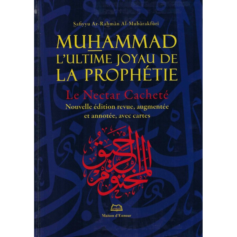 Muhammad L'ultime Joyau De La Prophétie (le Nectar Cacheté) - Al-Mubârakfûrî - Maison D'ennour