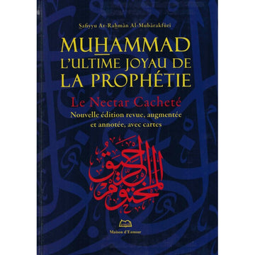 Muhammad L'ultime Joyau De La Prophétie (le Nectar Cacheté) - Al-Mubârakfûrî - Maison D'ennour