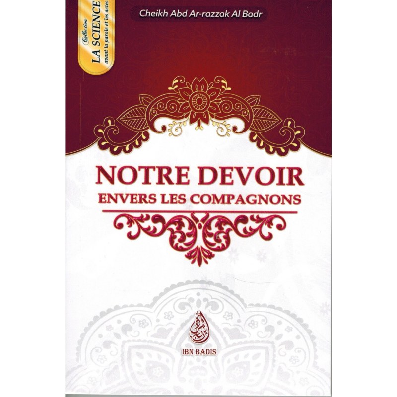 Notre Devoir Envers Les Compagnons - Cheikh 'abd Ar-razzak Al-badr - Ibn Badis