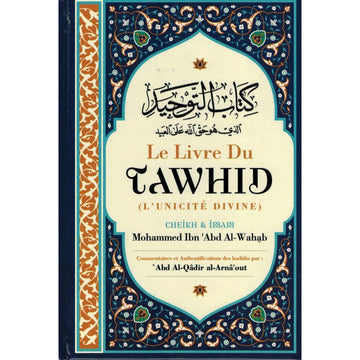 Le Livre du Tawhid (Unicité) - Kitab At-Tawhid - Commentaire Al-Arnâ'out - Muhammad Ibn Abd Al-Wahhab - Ibn Badis | Al Niya