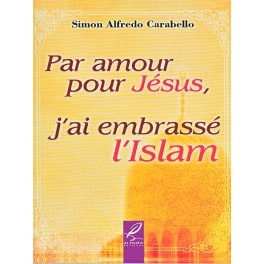 Par amour pour Jésus, j'ai embrassé l' Islam - Simon Alfredo Carabello