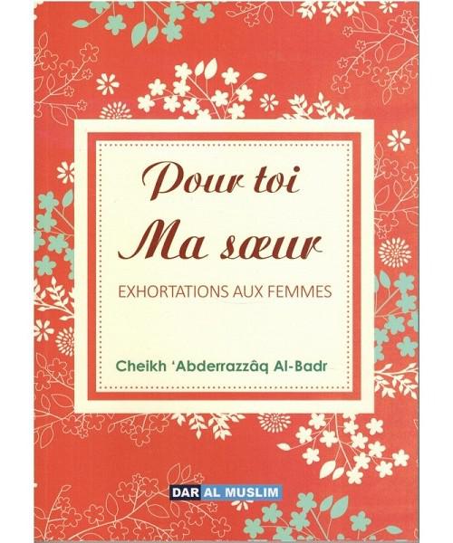 Pour toi ma soeur, exhortations aux femmes –Cheikh 'Abd Ar-Razzaq Al-Badr