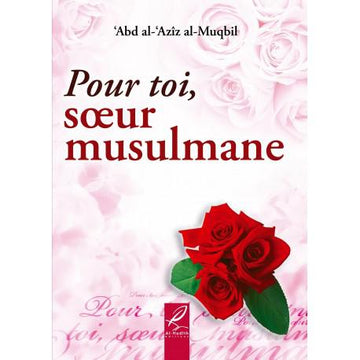 Pour toi, sœur musulmane – ‘Abdel-‘Azîz al-Muqbil