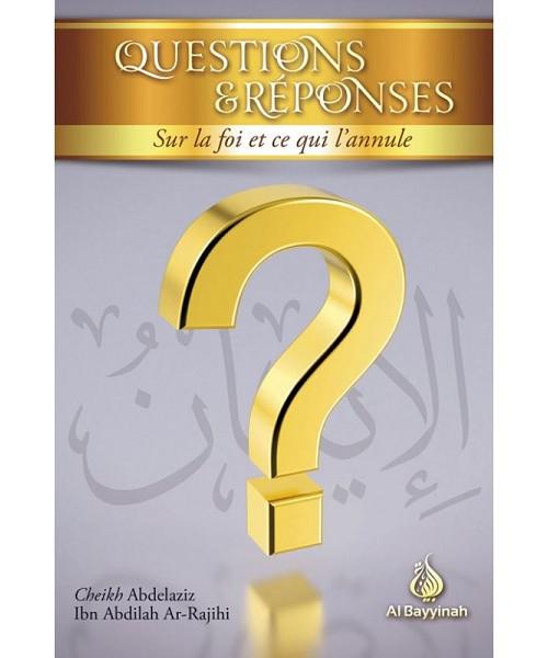 Questions et réponses sur la foi et ce qui l’annule – Cheikh ar-Rajihi