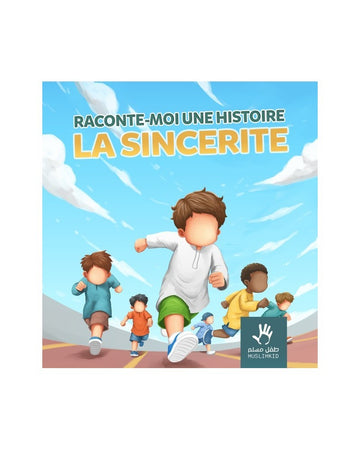 Raconte Moi Une Histoire : La Sincérité - MuslimKid
