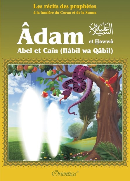 Histoire d'Âdam et Hawwâ - Abel et Caïn (Hâbîl wa Qâbîl)