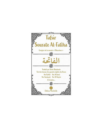 Tafsir Sourate Al-fatiha - Tiré Des Grands Exégètes Du Coran - Ibn Kathir, Ibn Al-Qayyim, At-Tabarî, Al-Qurtubî, As-Suyûtî - Muslimlife