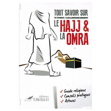Tout savoir sur le Hajj & la Omra, Edition Tawbah