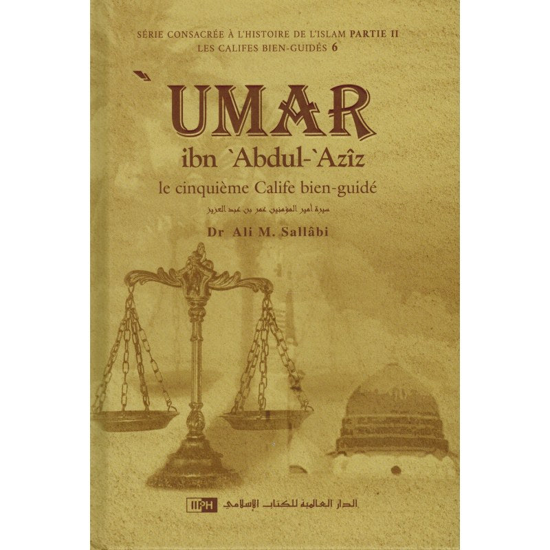 Umar Ibn 'Abdul-'Azîz - Sa Personnalité Et Son Époque - Les Califes Bien Guidés - Dr. Ali M. Sallabi - IIPH